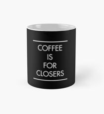 Coffee is for Closers (BLACK) Mug