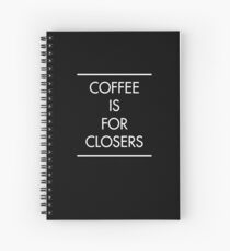 Coffee is for Closers (BLACK) Spiral Notebook