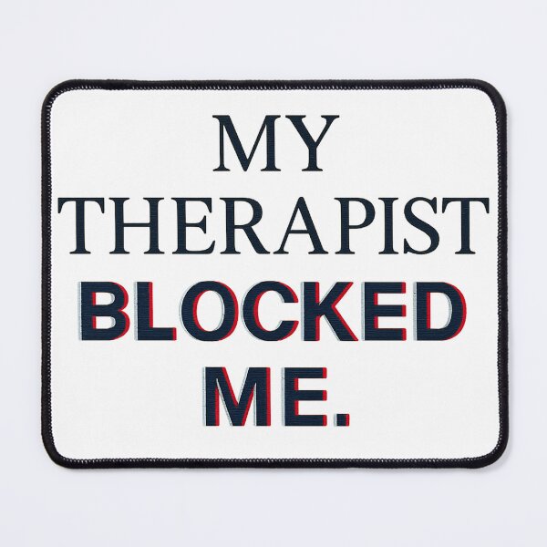 Item preview, My therapist blocked me designed and sold by Relatable Tees.