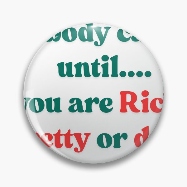 Item preview, Nobody Cares Until You're Rich, Pretty, or Dead  designed and sold by MOTAS FASHION .