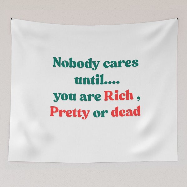 Item preview, Nobody Cares Until You're Rich, Pretty, or Dead  designed and sold by MOTAS FASHION .