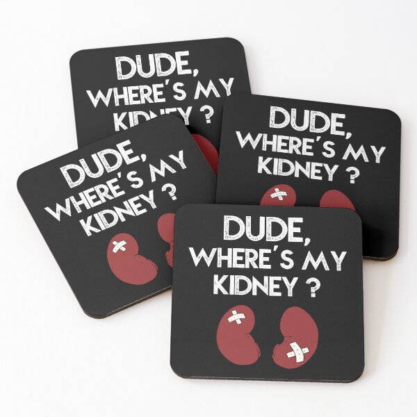 Item preview, Dude Where's My Kidney designed and sold by EanayarDesigns.