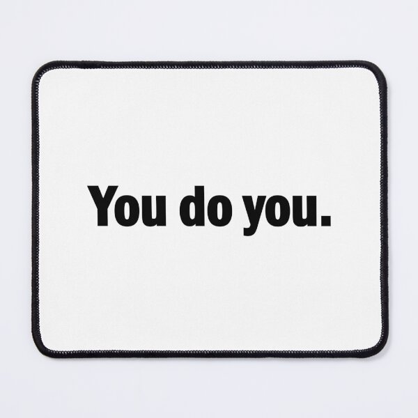 Item preview, You Do You. designed and sold by designing01Ar3.