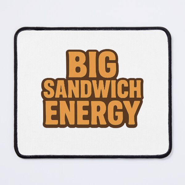 Item preview, Big Sandwich Energy Funny Foodie Snack Lover designed and sold by The Junto Shop.