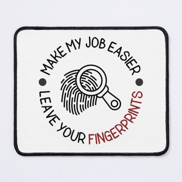 Item preview, Make My Life Easier Leave Your Fingerprints Forensic Science Quote designed and sold by lesvalises.
