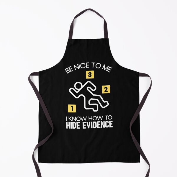 Item preview, Be Nice To Me I Know How To Hide Evidence Funny Forensic Science Quote designed and sold by lesvalises.