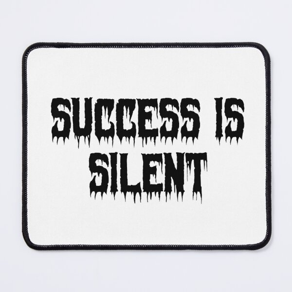 Item preview, Success is Silent designed and sold by Ninjacatoff.