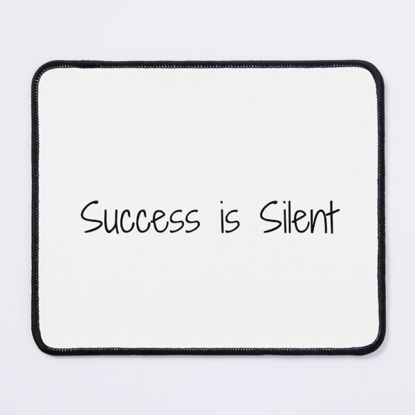 Item preview, Success is Silent designed and sold by Ninjacatoff.