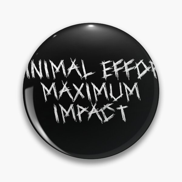 Item preview, Minimal Effort, Maximum Impact designed and sold by Ninjacatoff.