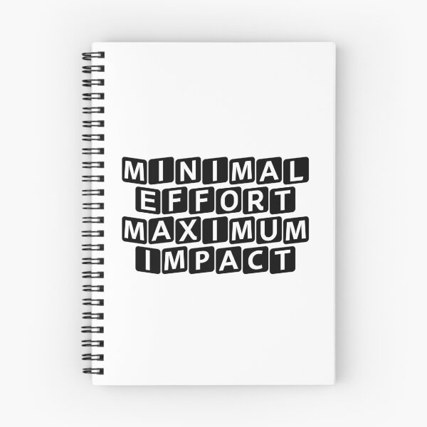 Item preview, Minimal Effort, Maximum Impact designed and sold by Ninjacatoff.