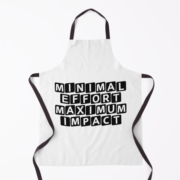 Item preview, Minimal Effort, Maximum Impact designed and sold by Ninjacatoff.