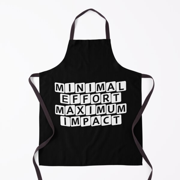 Item preview, Minimal Effort, Maximum Impact designed and sold by Ninjacatoff.