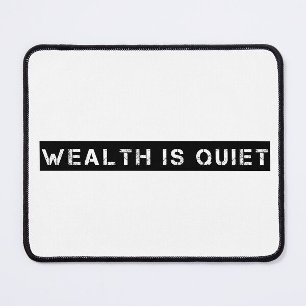 Item preview, Wealth is Quiet designed and sold by Ninjacatoff.