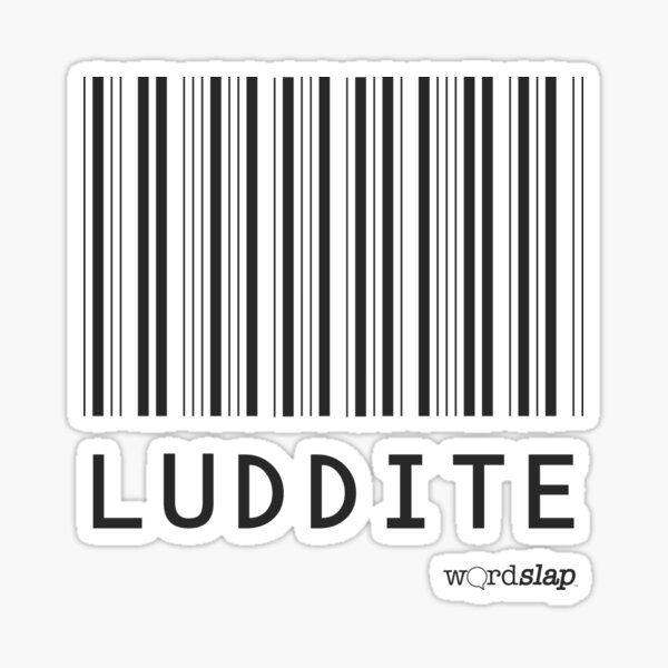Item preview, Luddite designed and sold by WordSlap.