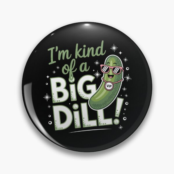 Item preview, I'm kind of a big dill designed and sold by jkrphoto.