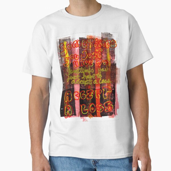 Item preview, Sometimes You Just Have To Accept A Loss designed and sold by ElvisSantanaArt.