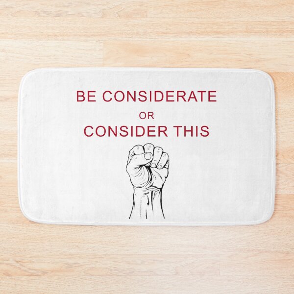 Item preview, Advice: Be Considerate or Consider THIS Fist designed and sold by BloodSweatNTers.