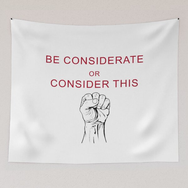 Item preview, Advice: Be Considerate or Consider THIS Fist designed and sold by BloodSweatNTers.
