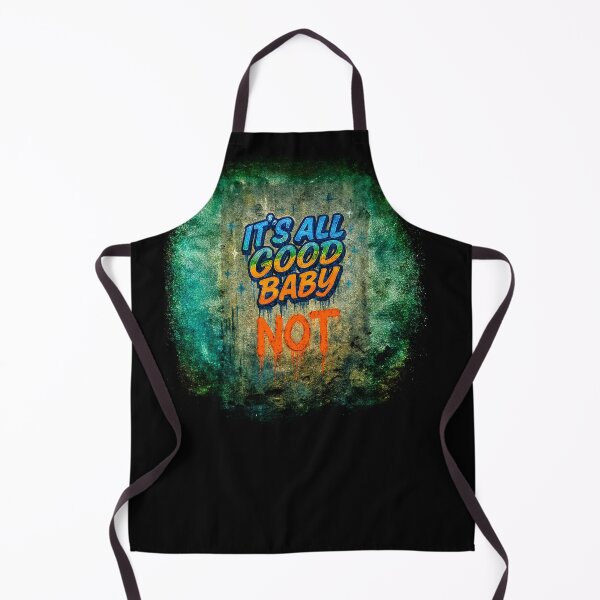 Item preview, It's All Good Baby – NOT | Grunge Street Art Protest designed and sold by Michael van der Hoorn.
