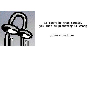 Artwork thumbnail, It Can't Be That Stupid white horizontal by Pivot to AI