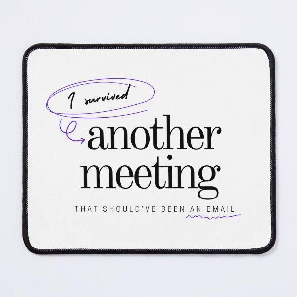 Item preview, I survived another meeting that should’ve been an email designed and sold by marcequeirolo.