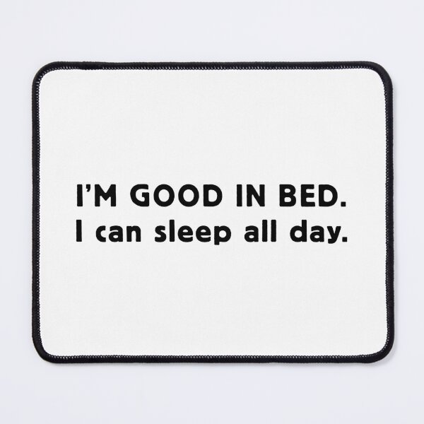 Item preview, Copy of I'm good in bed. I can sleep all day. V2 designed and sold by Scaryzz.