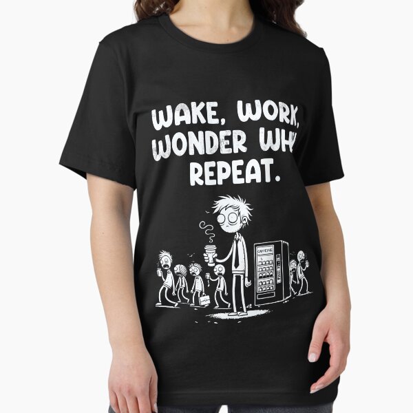 Item preview, Wake Work Wonder Why Repeat - Funny Work Life Humor T-Shirt designed and sold by Cree8if.