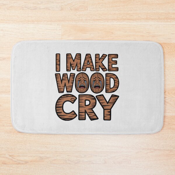 Item preview, I Make Wood Cry designed and sold by Jollys-ArtShop.