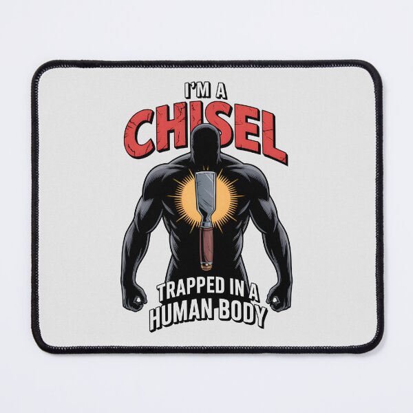 Item preview, I’m a Chisel Trapped in a Human Body designed and sold by Jollys-ArtShop.