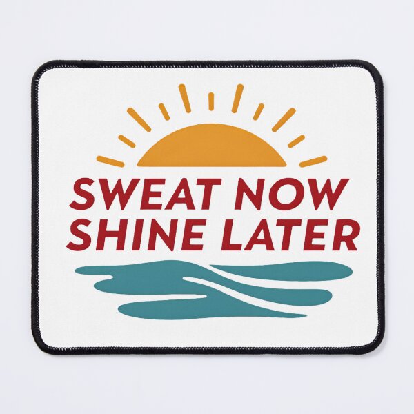 Item preview, Sweat Now Shine Later Motivation designed and sold by nhk999.