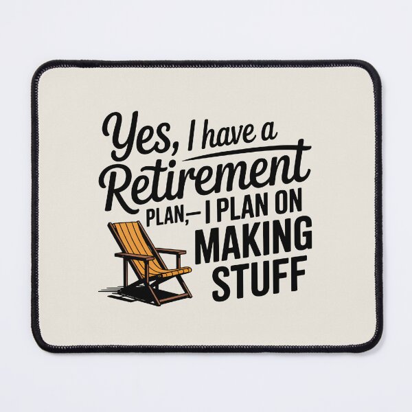 Item preview, Yes, I Have a Retirement Plan—I Plan on Making Stuff designed and sold by Jollys-ArtShop.