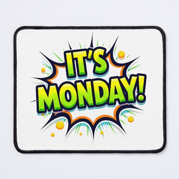 Item preview, "IT'S MONDAY!" designed and sold by Tecno-Art-Land.