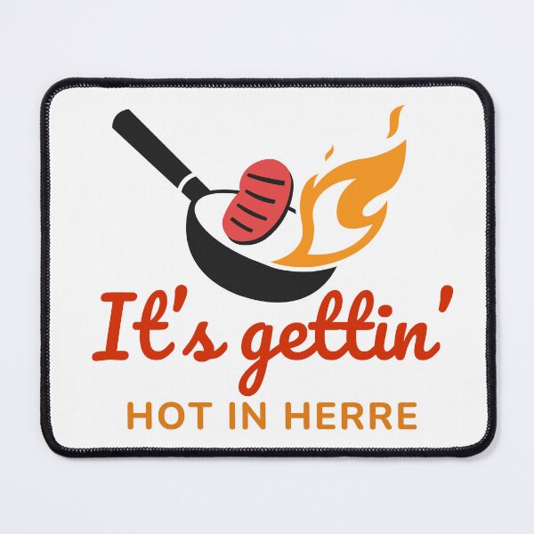 Item preview, It’s getting hot in herre designed and sold by OVERSAI.