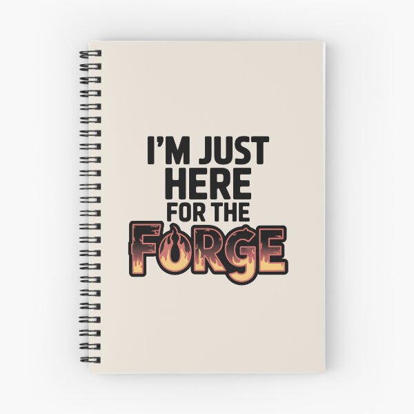 Item preview, I’m Just Here for the Forge designed and sold by Jollys-ArtShop.