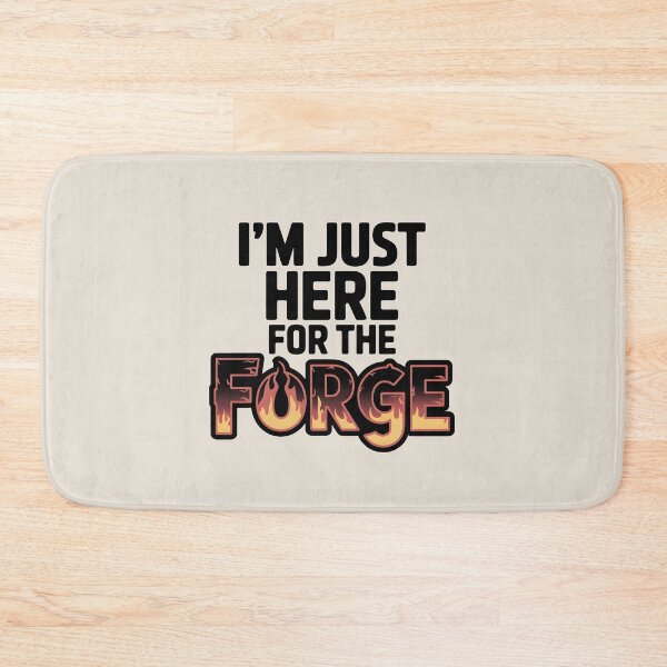 Item preview, I’m Just Here for the Forge designed and sold by Jollys-ArtShop.
