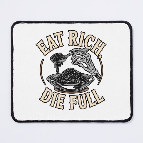 Item preview, eat rich die full funny caviar quote designed and sold by lino4king.