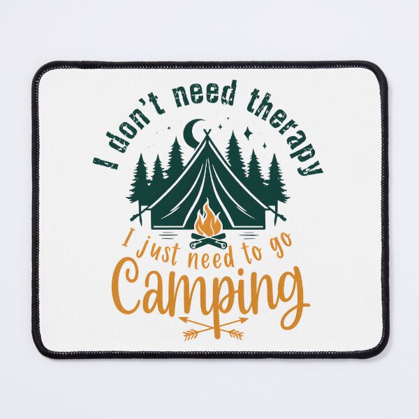 Item preview, I don't need therapy I just need to go camping - Nature Lovers Design designed and sold by AliKwStore.