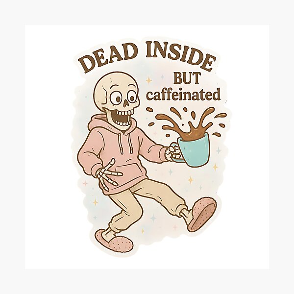 Artikel-Vorschau von Innerlich tot, aber koffeiniertes Skelett, designt und verkauft von MellowPeach.