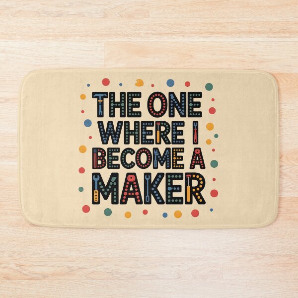 Item preview, The One Where I Become a Maker designed and sold by Jollys-ArtShop.