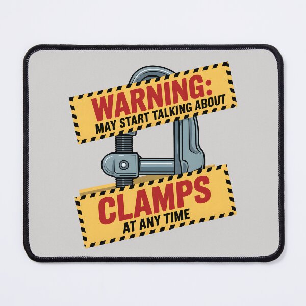 Item preview, Warning: May Start Talking About Clamps at Any Time designed and sold by Jollys-ArtShop.