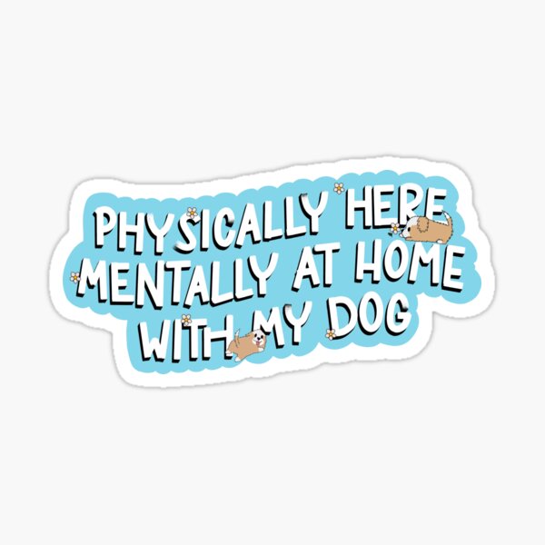 Item preview, Physically here, mentally at home with my dog - blue designed and sold by The Bookish STEMinist.