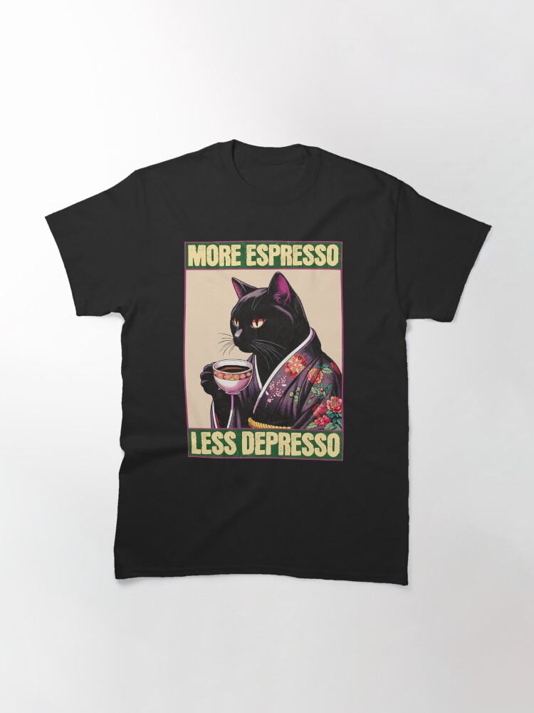 Thumbnail 3 of 7, Classic T-Shirt, More Espresso Less Depresso Meme - Funny Coffee Cat Vintage Poster designed and sold by InkyGenies.