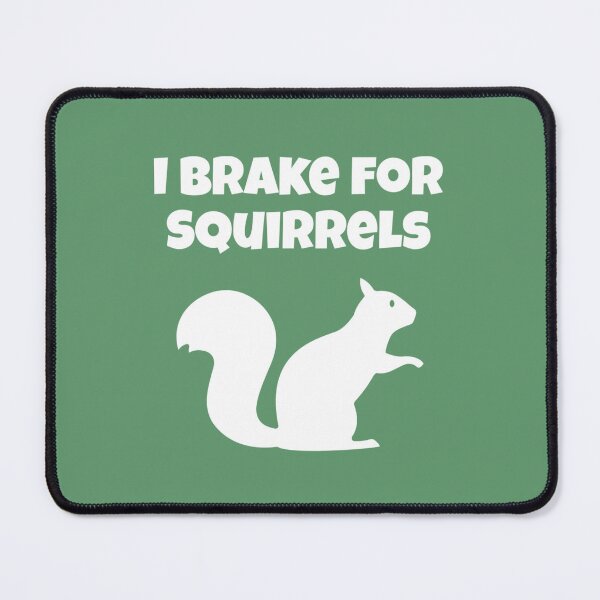 Item preview, I brake for squirrels designed and sold by Strings  Stan.