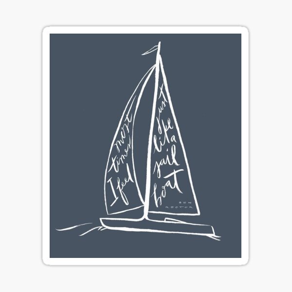 Item preview, Most Times I Feel Just Like a Sailboat: Ben Rector designed and sold by Abbey Richey.