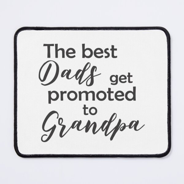 Item preview, The Best Dads get Promoted to Grandpa designed and sold by TheEmptyBottleStudio.