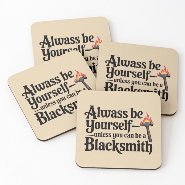 Item preview, Always Be Yourself—Unless You Can Be a Blacksmith designed and sold by Jollys-ArtShop.