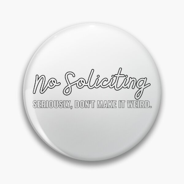Item preview, Copy of No Soliciting SERIOUSLY, DON'T MAKE IT WEIRD. designed and sold by Alberto Dominguez.