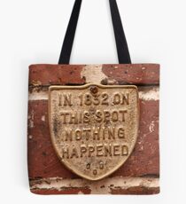 ...nothing ever happened.... Tote Bag