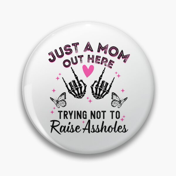 Item preview, Just a Mom Out Here Trying Not To Raise Assholes designed and sold by Alberto Dominguez.