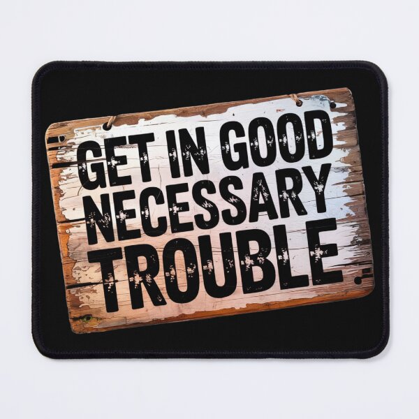 Item preview, Get In Good Necessary Trouble designed and sold by SurrealArtSzysz.